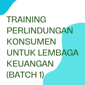 pelatihan PERLIDUNGAN KONSUMEN UNTUK LEMBAGA KEUANGAN (Batch 1) di jakarta