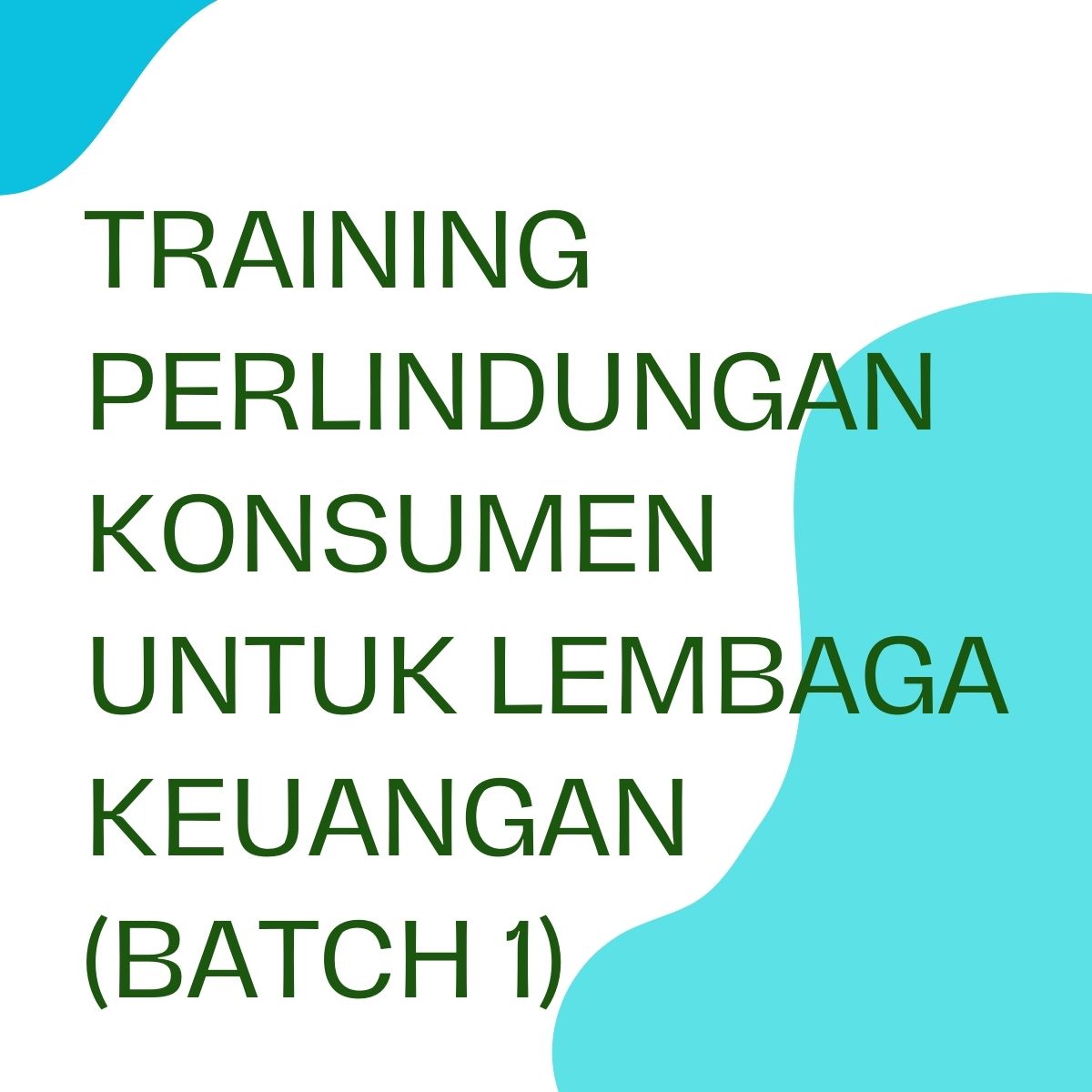 pelatihan PERLIDUNGAN KONSUMEN UNTUK LEMBAGA KEUANGAN (Batch 1) di jakarta