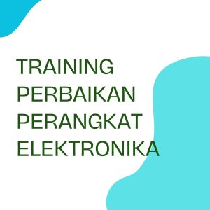 pelatihan PERBAIKAN PERANGKAT ELEKTRONIKA di jakarta