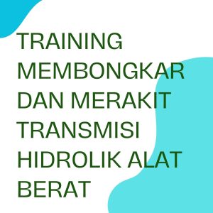 pelatihan membongkar dan merakit transmisi hidrolik alat berat di jakarta