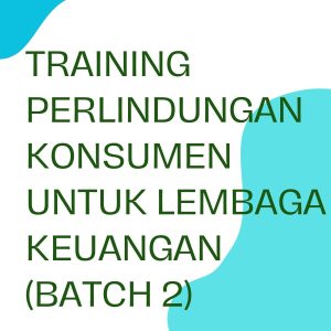 pelatihan PERLINDUNGAN KONSUMEN UNTUK LEMBAGA KEUANGAN (Batch 2) di jakarta
