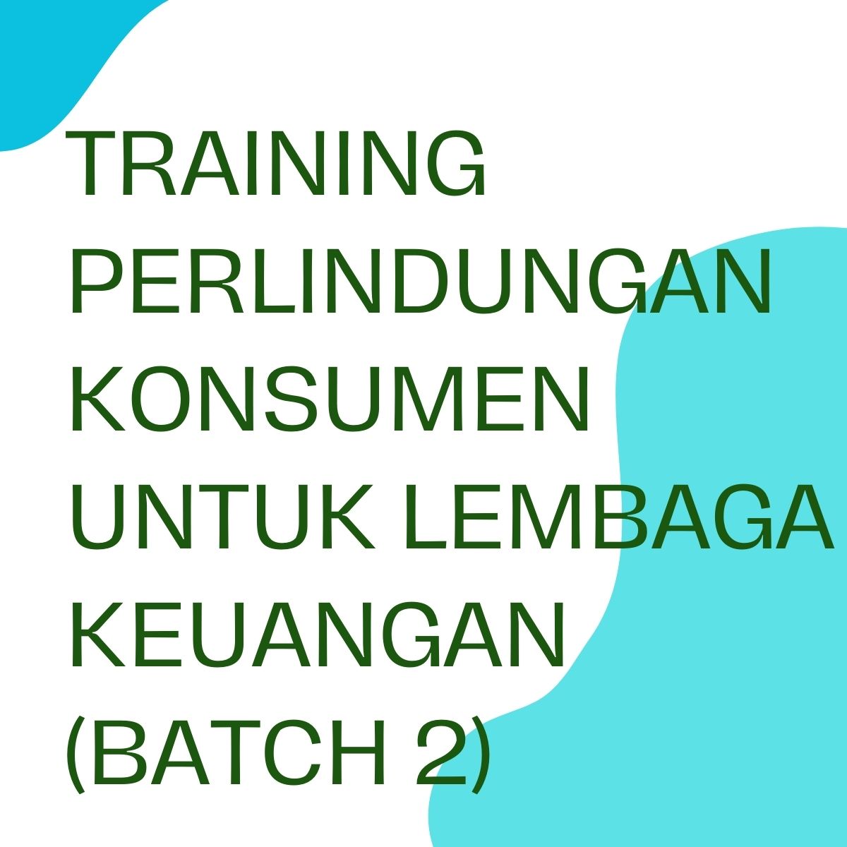 pelatihan PERLINDUNGAN KONSUMEN UNTUK LEMBAGA KEUANGAN (Batch 2) di jakarta