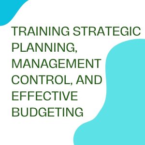 pelatihan STRATEGIC PLANNING MANAGEMENT CONTROL AND EFFECTIVE BUDGETING di jakarta