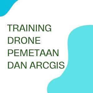 pelatihan DRONE PEMETAAN DAN ARCGIS di jakarta