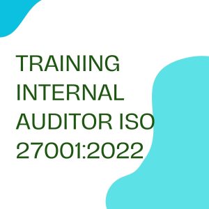 pelatihan INTERNAL AUDITOR ISO 27001:2022 di jakarta