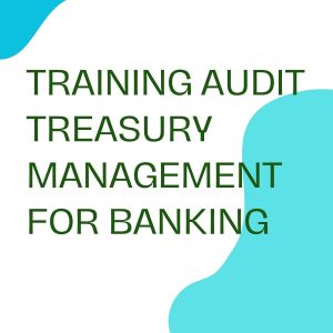 pelatihan AUDIT TREASURY MANAGEMENT FOR BANKING di jakarta