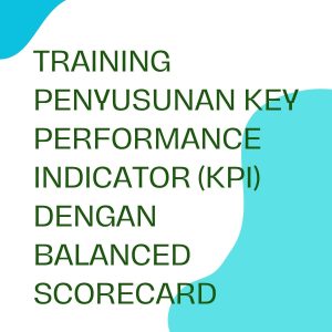 pelatihan Penyusunan Key Performanced Indicator (KPI) dengan Balanced Scorecard di jakarta