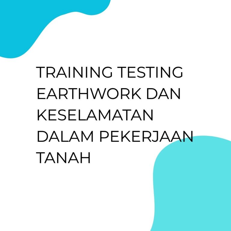 pelatihan TESTING EARTHWORK DAN KESELAMATAN DALAM PEKERJAAN TANAH di jakarta