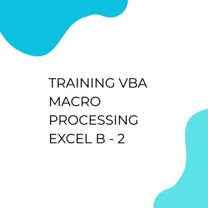 pelatihan VBA MACRO PROCESSING EXCEL B - 2 di jakarta