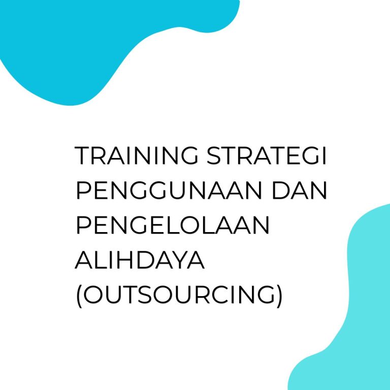 pelatihan STRATEGI PENGGUNAAN DAN PENGELOLAAN ALIHDAYA (OUTSOURCING) di jakarta