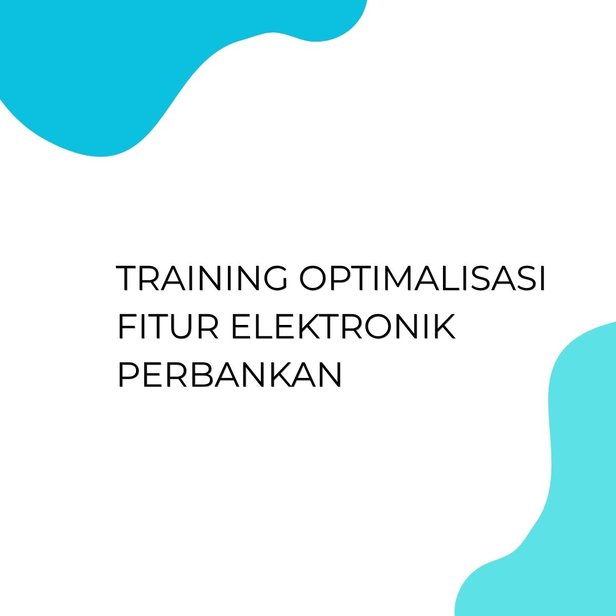 pelatihan OPTIMALISASI FITUR ELEKTRONIK PERBANKAN di jakarta