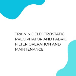 pelatihan ELECTROSTATIC PRECIPITATOR AND FABRIC FILTER OPERATION AND MAINTENANCE di jakarta