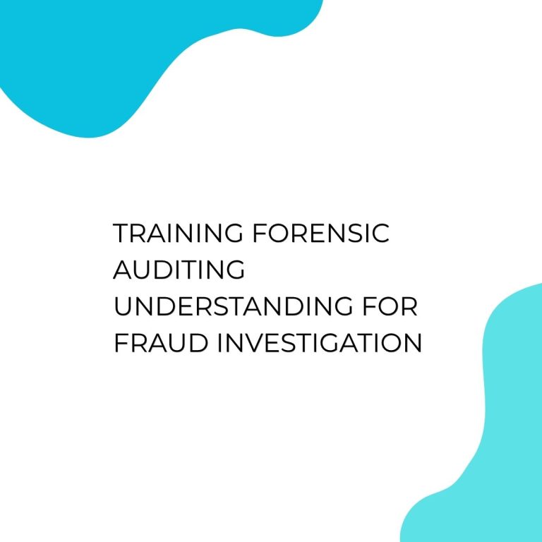 pelatihan FORENSIC AUDITING UNDERSTANDING FOR FRAUD INVESTIGATION di jakarta