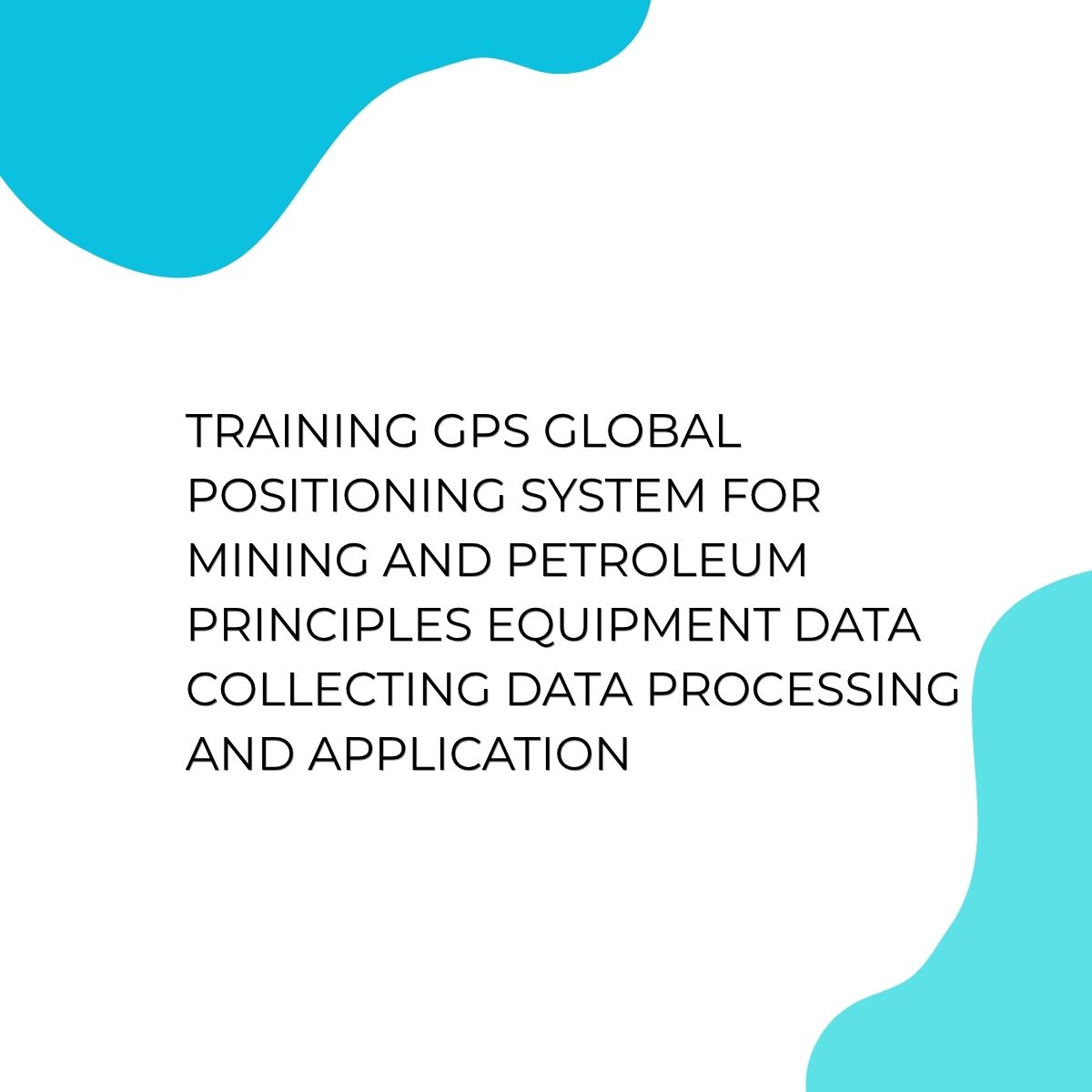 pelatihan GPS GLOBAL POSITIONING SYSTEM FOR MINING AND PETROLEUM PRINCIPLES EQUIPMENT DATA COLLECTING DATA PROCESSING AND APPLICATION di jakarta